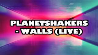 Planetshakers - Walls (Live) Lyrics