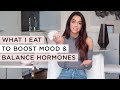 What I Eat Balance Hormones Naturally Mood Boosting Foods Dr Mona Vand What I Eat Balance Hormones Naturally Mood Boosting Foods Dr Mona Vand