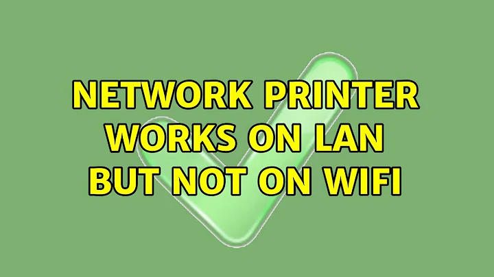 Network Printer works on LAN but not on Wifi