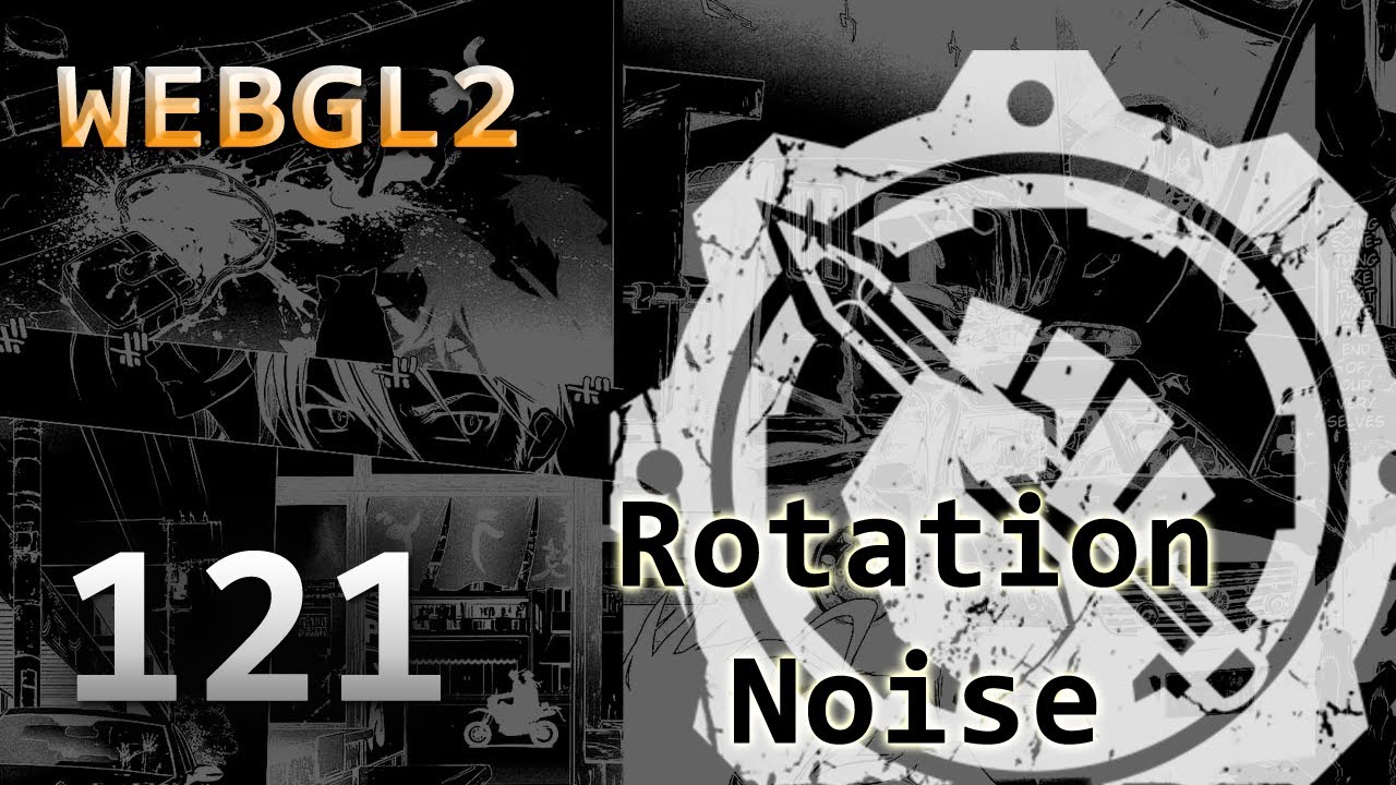 WebGL2 : 121 : Rotation Noise - YouTube