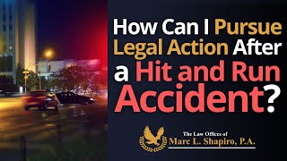 How Can I Pursue Legal Action After a Hit and Run Accident?