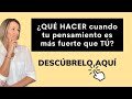 Descubre QUÉ HACER cuando el Pensamiento es más Fuerte