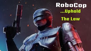 RoboCop: Uphold The Law