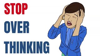 10 ways to Stop Overthinking