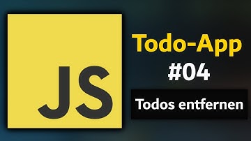 JavaScript Todo App: Teil 4/4 Todos dynamisch entfernen - JavasScript Tutorial Deutsch