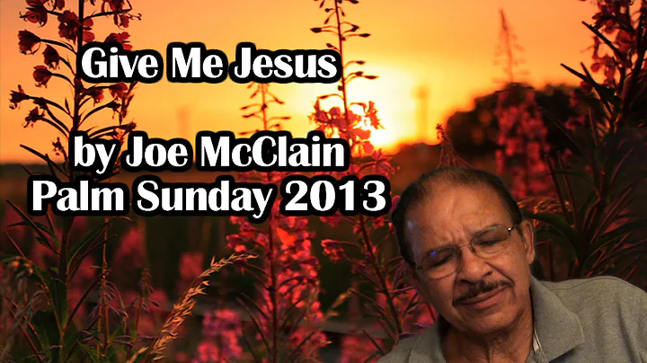 Gve Me Jesus - by Joe McClain