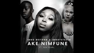 Inno Motong & Imnotsteelo – Ake Nimfune feat Nia Pearl