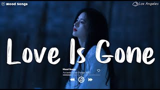 Love Is Gone 😥 Sad Songs Playlist 2024 ~Depressing Songs Playlist 2024 That Will Make You Cry