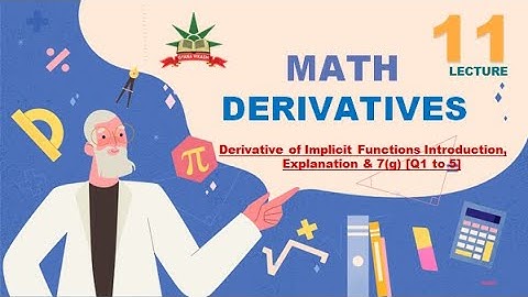 Math: Derivative of Implicit Functions Introduction, Explanation & 7(g) [Q1 to 5]