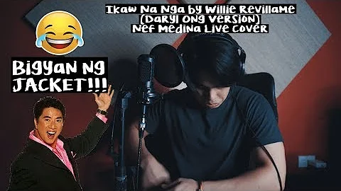 [LIVE COVER] Ikaw Na Nga by Willie Revillame (Daryl Ong Version) | Nef Medina