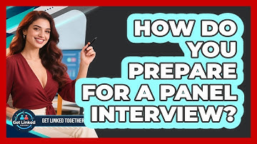 How Do You Prepare For A Panel Interview? - Get Linked Together