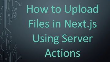 How to Upload Files in Next.js Using Server Actions