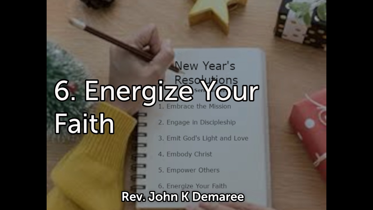 Energize Your Faith is Part 6 in our New Year's Resolution Sermon Series