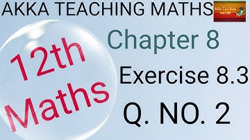 12th Maths|Chapter:8|Exercise 8.3 Q. No. 2
