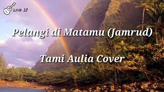 Pelangi di Matamu Jamrud ( Tami Aulia Cover )