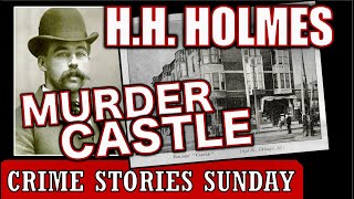 The disturbing case of serial killer H. H. Holmes | Crime Stories Sunday Ep. 4