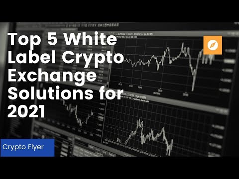 Top 5 White Label Crypto Exchange Solutions for 2021