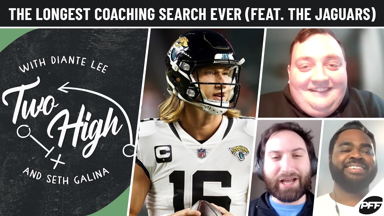 The Longest Coaching Search Ever (feat. the Jacksonville Jaguars) | Two High Podcast | PFF