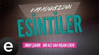 Esintiler: Bir Kız Var Nişan Eden (Onay Şahin) - Esen Müzik Resimi