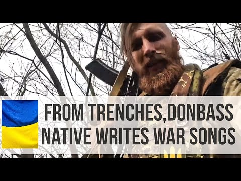 From Trenches,Donbass Native Writes  War Songs