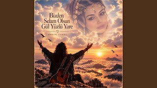 Bizden Selam Olsun Gülyüzlü Yâre