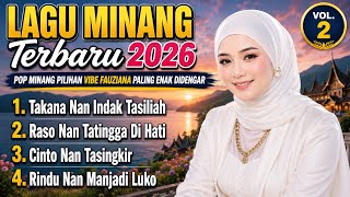 Lagu Minang Terbaru 2026 🎵 Pop Minang Pilihan Vibe Fauziana Paling Enak Didengar Vol.2