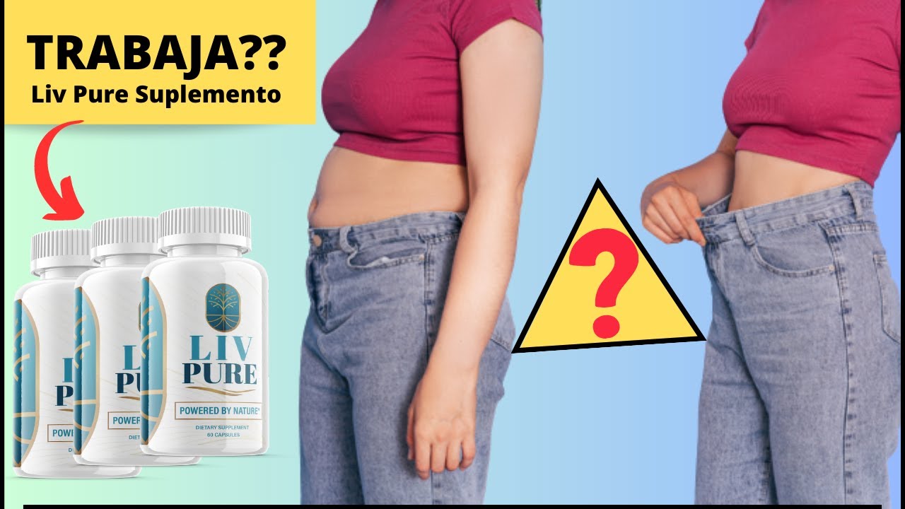 LIV PURE REVIEW ((❓TRABAJA❓)) LIV PURE SUPLEMENTO – LIVPURE REVIEWS 2023