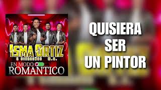 Quisiera Ser Un Pintor / Isma Ortiz & Sierreños M.O. ESTRENO 2026 