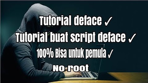 kumpulan tutorial deface untuk pemula 2019- Tutorial Buat script deface