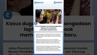 Kasus dugaan korupsi pengadaan laptop Chromebook memasuki babak baru.