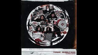 YOOKIE - Bubble Bass (FLIPPED 2SOON)