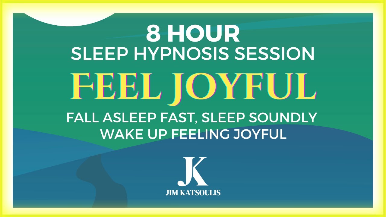 8 Hour Sleep Hypnosis Session Fall Asleep Fast & Feel Joyful 