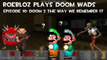 Roebloz Plays Doom WADs #10 - Doom 2 The Way We Remember It