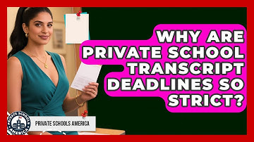 Why Are Private School Transcript Deadlines So Strict? - Private Schools America