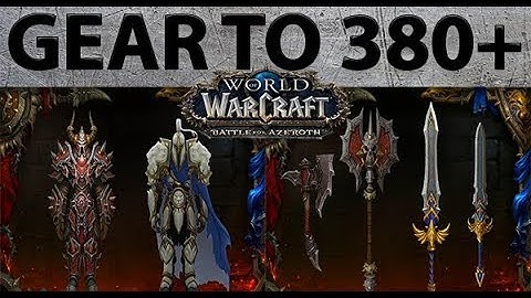 How to gear up in Battle for Azeroth. Gear to 380+ in WOW