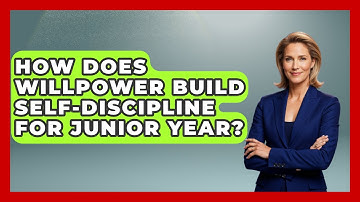 How Does Willpower Build Self-discipline For Junior Year? - Junior Year Jumpstart