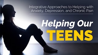 Working with Teens with Anxiety, Depression, and Chronic Pain