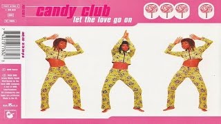 Candy Club - Let The Love Go On