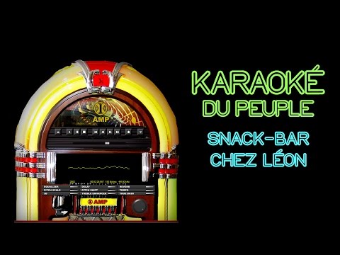 Le karaoké du peuple Snack-bar chez Léon – Les 2 minutes du peuple - François Pérusse