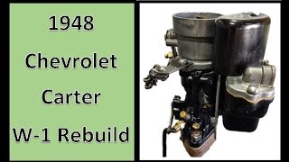 Part 11: Rebuilding a Carter W-1 Carburetor - 1940's Chevrolet Carburetor