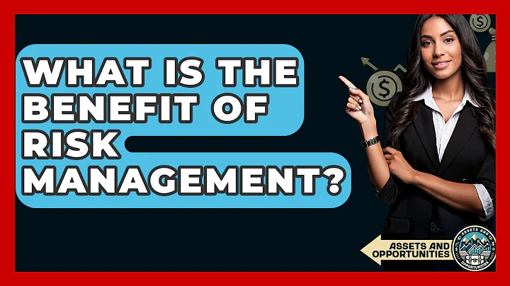What Is The Benefit Of Risk Management? - AssetsandOpportunity.org