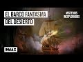 El misterio del barco  que se hundió en el desierto con un tesoro robado | Misterios inexplorados