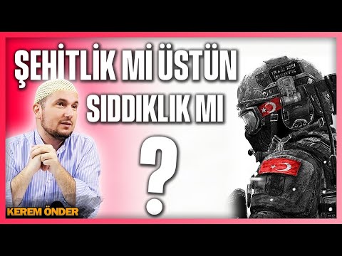 Şehitlik mi üstün, sıddıklık mı? / Kerem Önder