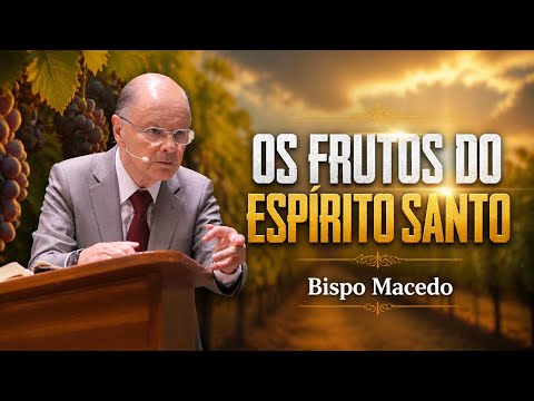 Os frutos do Espírito Santo  | Bispo Macedo 2026