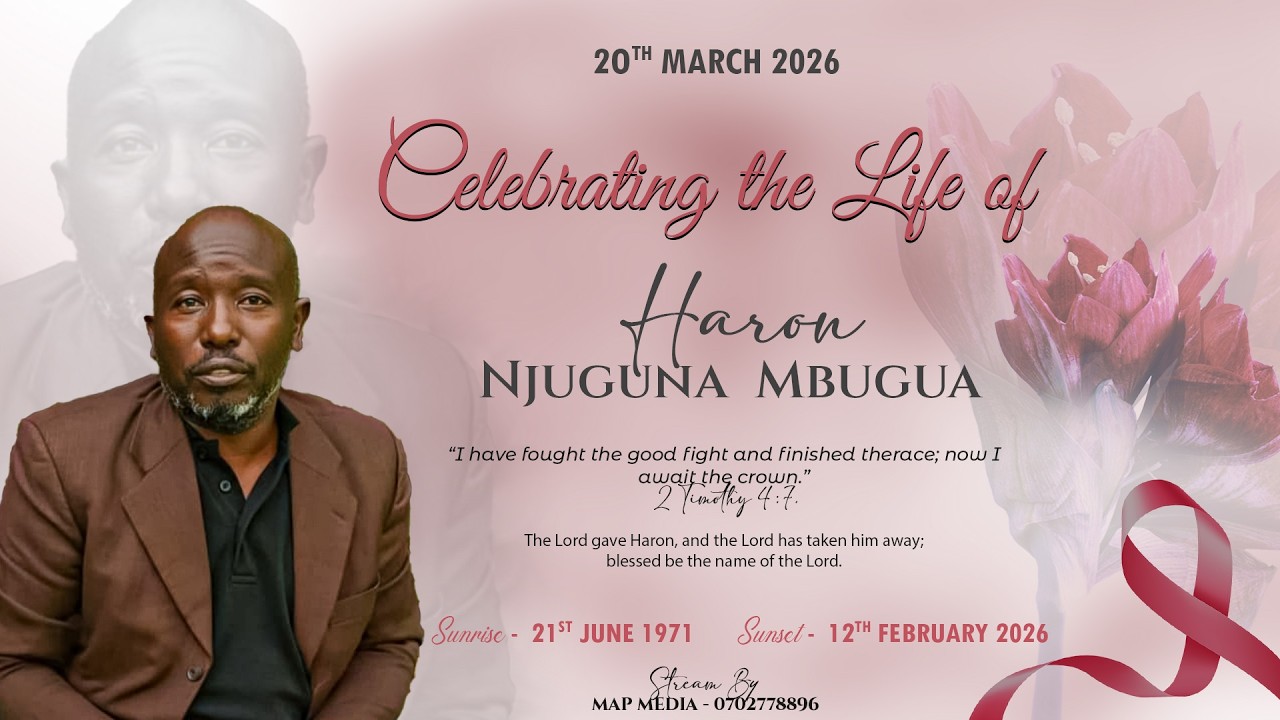 CELEBRATING THE LIFE OF HARON NJUGUNA MBUGUA || 20/02/2026 || MAP MEDIA PRT 2