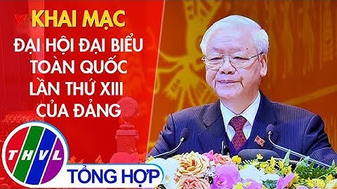 Khai mạc ĐHĐB toàn quốc lần thứ XIII của Đảng