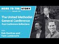 United methodist general conference reflections with rob renfroe and tom lambrecht