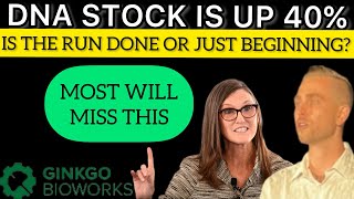 MORE UPSIDE COMING FOR DNA STOCK OR TIME TO SELL?