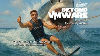 Beyond VMware Episode 4 - Red Hat OpenShift