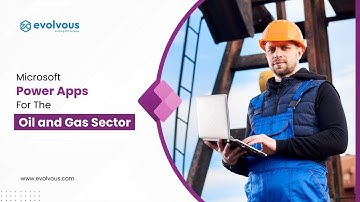 Power Apps for the Oil & Gas Sector |  Digital Transformation | Evolvous #powerapps #oil&gas